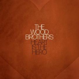 The Wood Brothers - Heart is the Hero (LP)