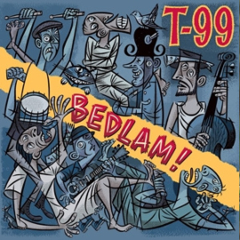 T-99 - Bedlam! (LP)