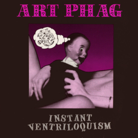 Art Phag - Instant Ventriloquism (LP) D10