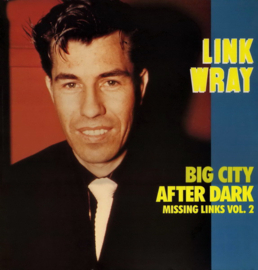Link Wray – Missing Links Vol. 2 - Big City After Dark (LP) M10