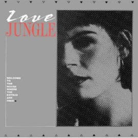 Love Jungle – Welcome To The House Where The Extras Are Free (LP) B30
