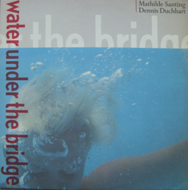 Mathilde Santing, Dennis Duchhart ‎– Water Under The Bridge (LP) C30