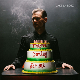 Jake La Botz ‎– They're Coming For Me (LP)
