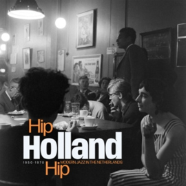 Various - Hip Holland Hip: Modern Jazz In the Netherlands 1950-1970 (2LP)