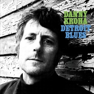 Danny Kroha - Detroit Blues (LP)