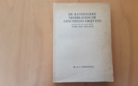 De katholieke Nederlandsche geschiedschrijving in de XVIe en XVII eeuw over den opstand - B.A. Vermaseren