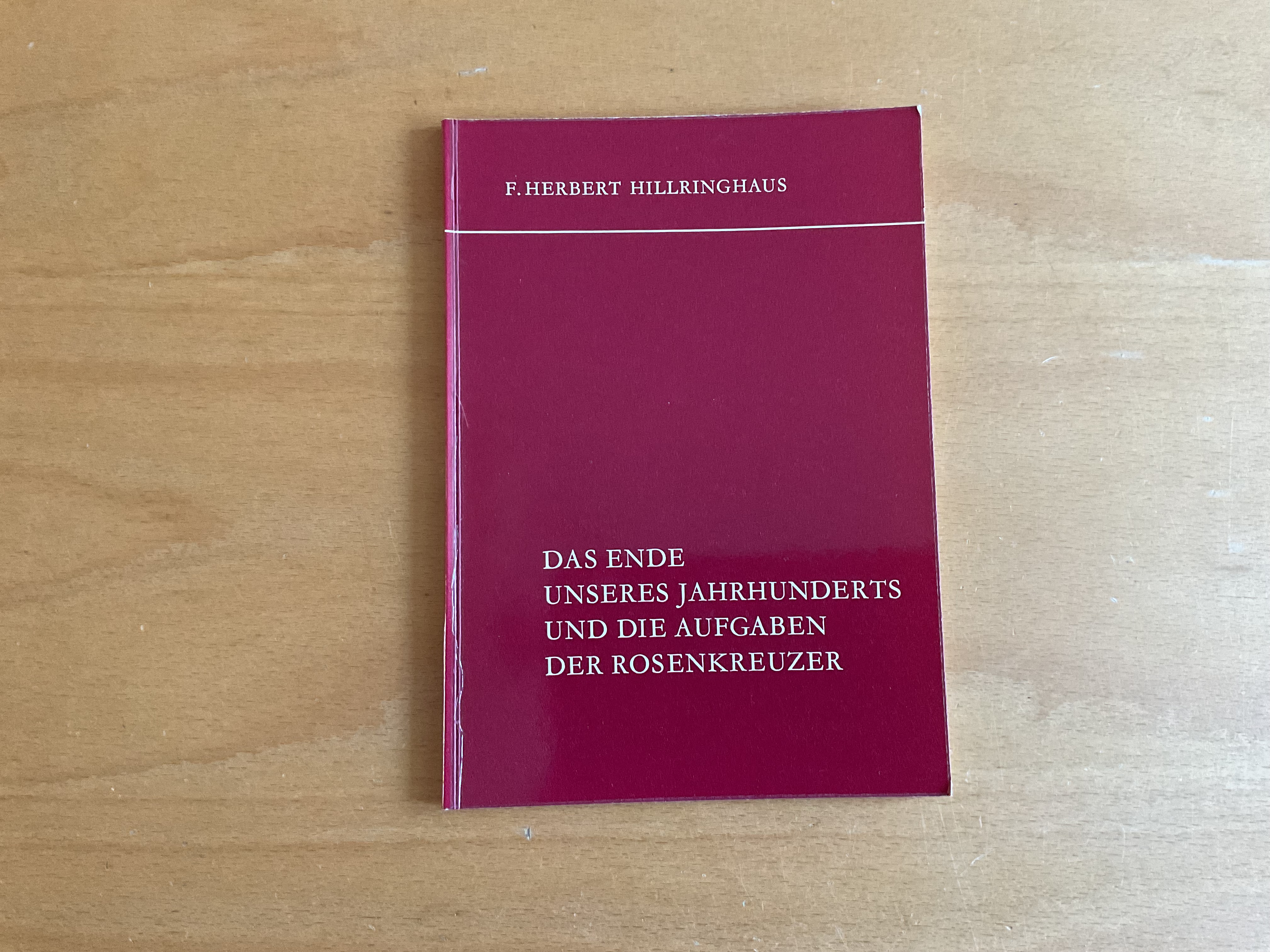 Das Ende unseres Jahrhunderts und die Aufgaben der Rosenkreuzer - F.H. Hillringhaus