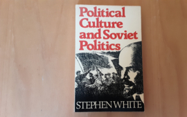 Political Culture and Soviet Politics - S. White