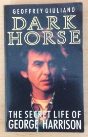 Dark horse. The secret life of George Harrison - G. Giuliano