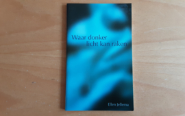 Waar donker licht kan raken - GESIGNEERD - E. Jellema