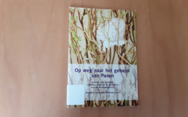 Op weg naar het geheim van Pasen -  C. Boven / J. Nijboer / A. van Wijngaarden / A. Zegveld