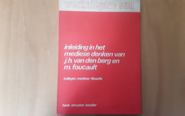 Inleiding tot het mediese denken van J.J. van den Berg en M. Foucault - H. Struyker Boudier