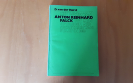 Het leven van Anton Reinhard Falck tot zijn optreden als Secretaris van Staat in 1813 - D. van der Horst