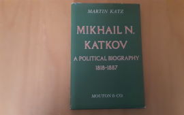Mikhail N. Katkov. A political biography 1818-1887 - M. Katz