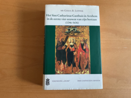 Het Sint Catharinae Gasthuis in Arnhem in de eerste vier eeuwen van zijn bestaan (1246-1636) - G.B. Leppink