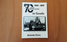 70 Jaar bevrijding in Gouda 1945-2015 - M. Peters