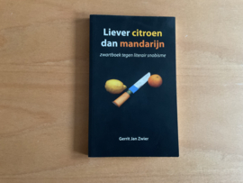 Liever citroen dan mandarijn - GESIGNEERD  - G.J. Zwier