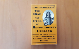 The Rise and Fall of Revolutionary Engl;and - A. Maclachlan