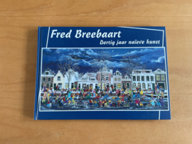 Fred Breebaart - dertig jaar naïeve kunst - F. Breebaart