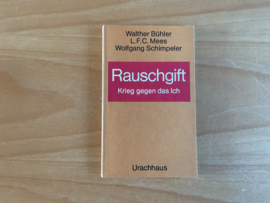 Rauschgift. Krieg gegen das Ich - W. Bühler / L.F.C. Mees / W. Schimpeler