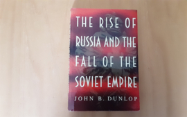 The Rise of Russia and the Fall of the Soviet Empire - J.B. Dunlop