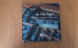 De Heij Repro. Door de afgelopen 40 jaren heen - C.A. de Heij