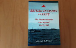 British Invasion Fleets. The Mediterranean and beyond 1942-1945 - J. de S. Winser