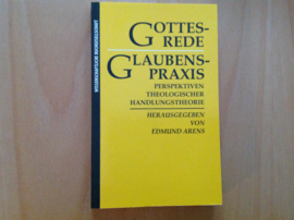 Gottesrede - Glaubenspraxis - E. Arens