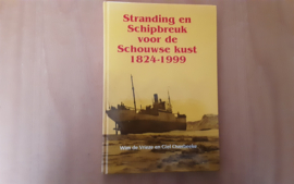 Stranding en schipbreuk voor de Schouwse kust, 1824-1999 - W. de Vrieze / G. Overbeeke