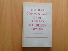 Luthers commentaar op de brief aan de Hebreeën 1517-1518 - J.P. Boendermaker