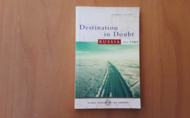 Destination in Doubt. Russia since 1989 - S. Lovell