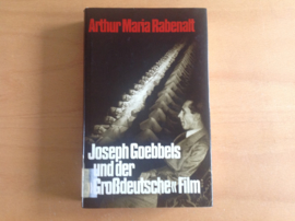 Joseph Goebbels und der "Grossdeutsche" Fiilm - A.M. Rabenalt