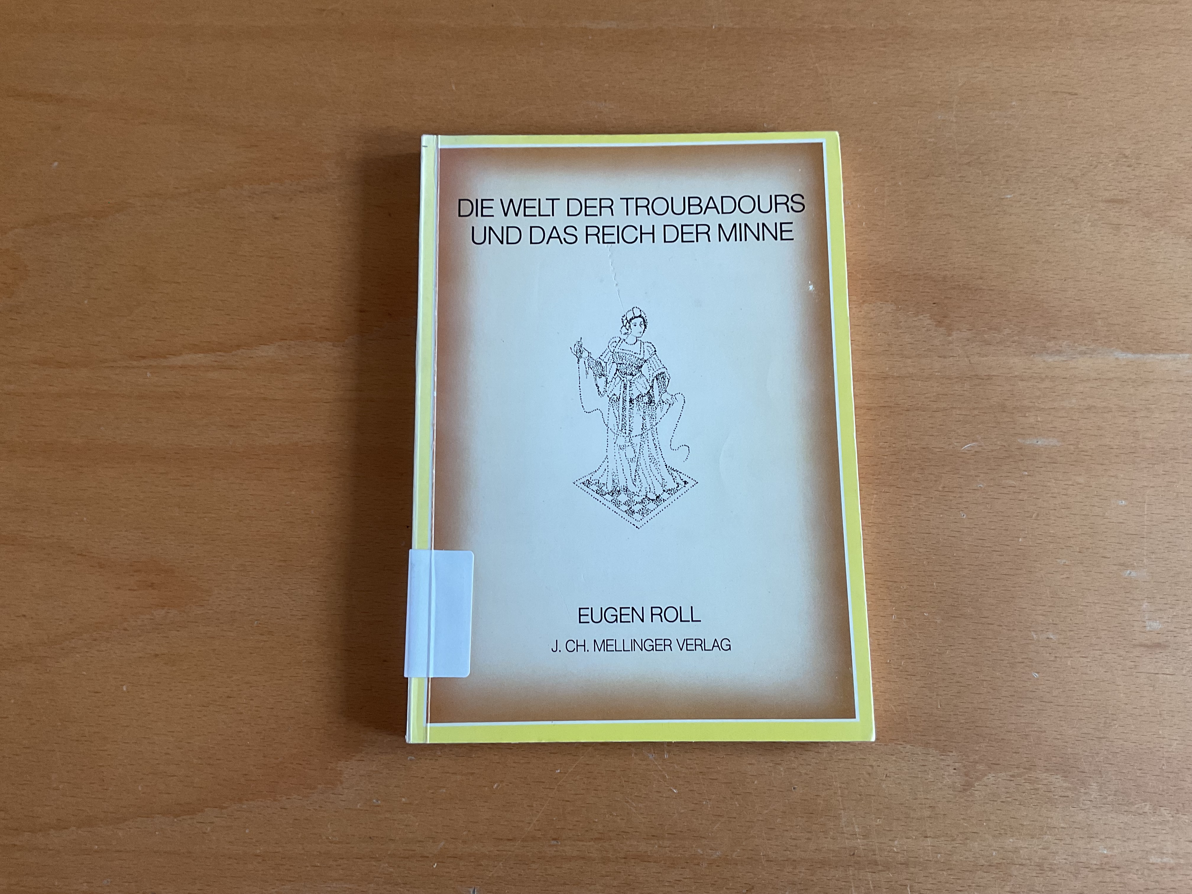 Die Welt der Troubadours und das Reich der Minne - E. Roll