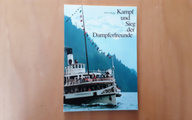 Kampf und Sieg der Dampferfreunde - M. Merki