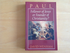 Paul. Follower of Jesus or Founder of Christianity? - D. Wenham