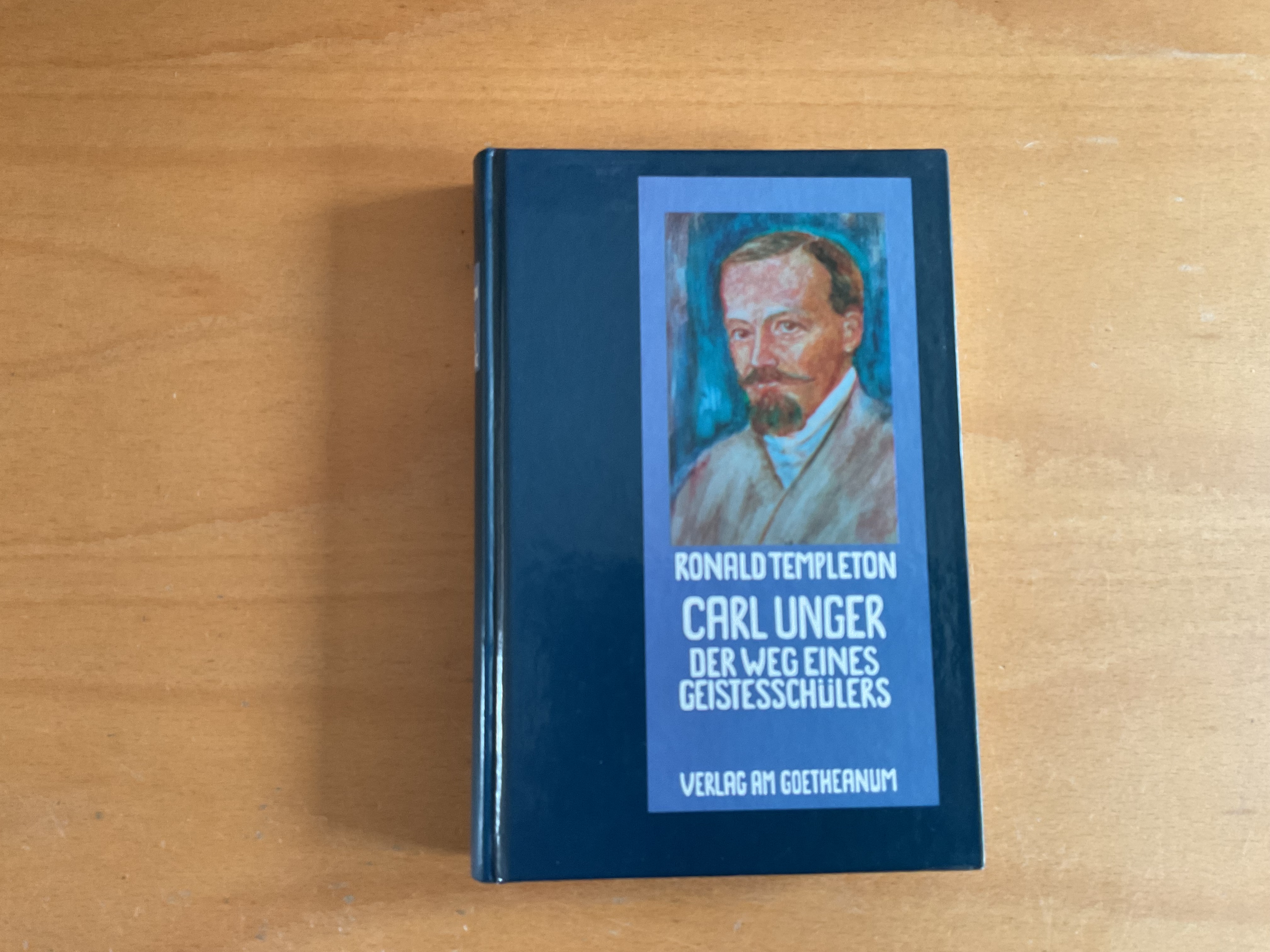 Carl Unger. Der Weg eines Geistesschülers - R. Templeton