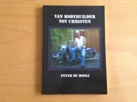 Van bodybuilder tot christen - P. de Mooij