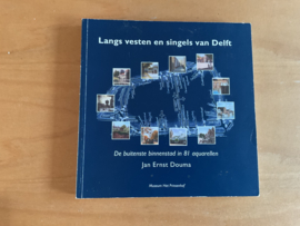 Langs vesten en singels van Delft - J.E. Douma / D.H.A.C. Lokin