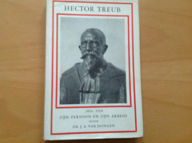 Hector Treub. Zijn persoon en zijn arbeid - J.A. van Dongen
