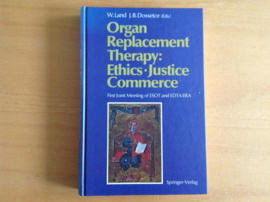 Organ Replacement Therapy: ethics, justice, commerce - W. Land / J.B. Dossetor