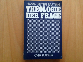 Theologie der Frage - H.-D. Bastian