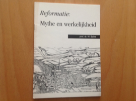 De Reformatie: Mythe en werkelijkheid - W. Balke