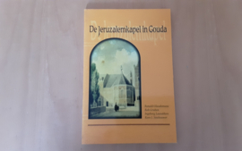 De Jeruzalemkapel in Gouda - R. Glaudemans / R. Gruben / I. Laarakkers / K.J. Steehouwer