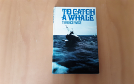 To catch a whale - T. Wise