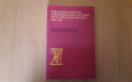 The interactions of Amsterdam and Antwerp with the Baltic Region, 1400-1800 - W.J. Wiertinga e.a.
