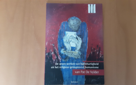 De zeven werken van barmhartigheid en het religieus geïnspireerd humanisme van Pat De  Vylder