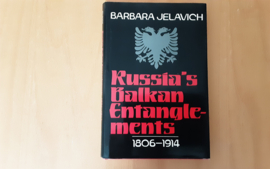 Russia's Balkan Entanglements, 1806-1914 - B. Jelavich