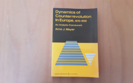 Dynamics of counterrevolution in Europe, 1870-1956 - A.J. Mayer