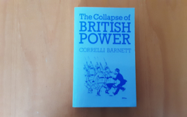 The Collapse of British Power - C. Barnett