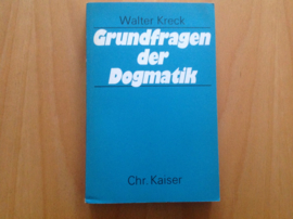 Grundfragen der Dogmatik - W. Kreck